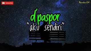 Download lagu D'PASPOR - AKU SENDIRI ( LIRIK ) | LAGU SEDIH mp3