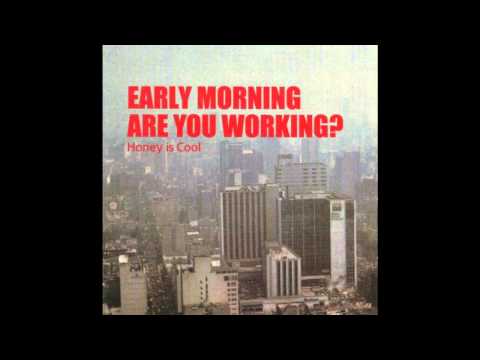 Honey is Cool - Early Morning Are You Working? (HQ) Full Album