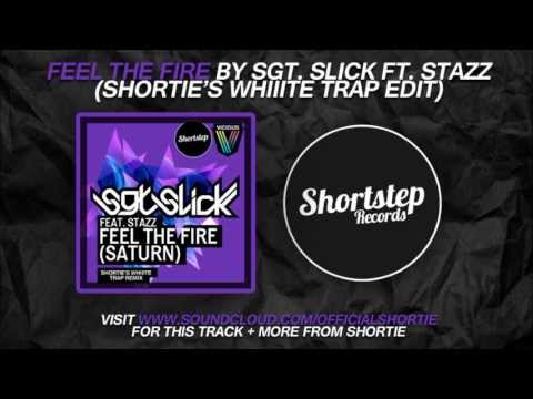 Feel The Fire by Sgt Slick Ft. Stazz Shortie's WHIIITE Trap Edit)
