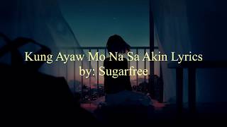 Kung Ayaw Mo Na Sa Akin Lyrics by Sugarfree