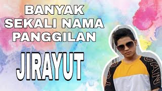 Download lagu BANYAK NYA NAMA PANGGILAN JIRAYUT mp3