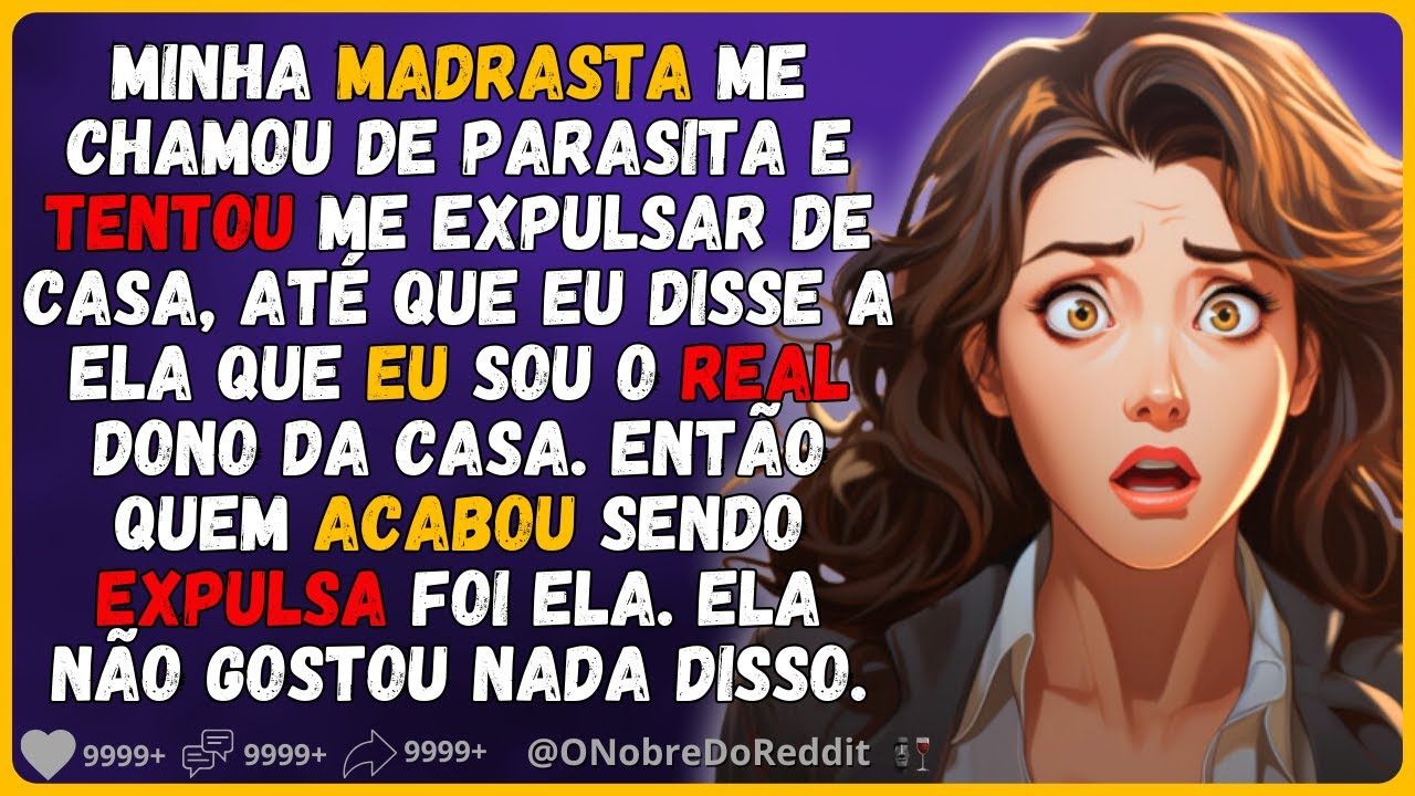 🗿🍷Madrasta queria me dar ordens, me chamou de parasita e tentou me expulsa da minha própria casa.