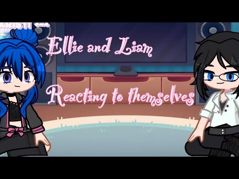 /Ellie & Liam reacting to themselves/ #MSA / Gacha life 2/“Ellie The Hacker/ (๑ ˃̵ᴗ˂̵) ♡/