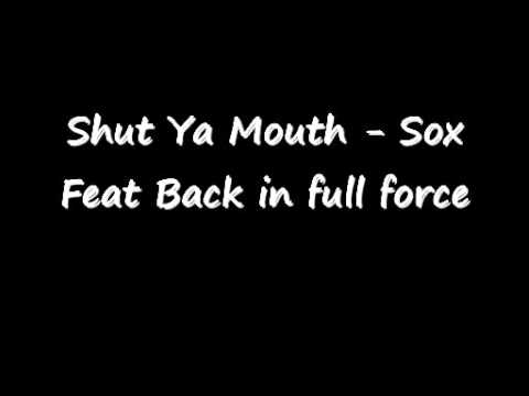 Shut Ya Mouth -  Sox Feat Back In Full Force