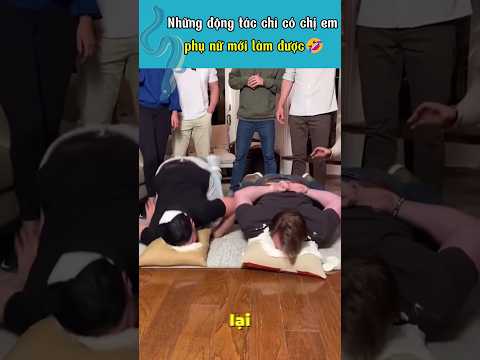 Những động tác chỉ có chị em phụ nữ mới làm được 😂