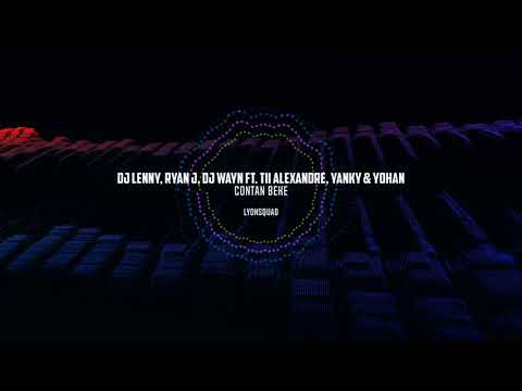 Dj Lenny, Ryan J & Dj Wayn - Contan Beke (ft. Tii Alexandre, Yanky & Yohan)