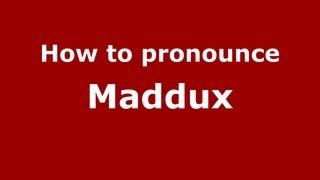 How to pronounce Maddux