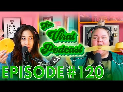The Viral Podcast Ep. 120