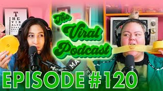 The Viral Podcast Ep. 120