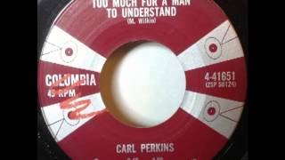 Carl Perkins - Too Much For A Man To Understand (1960) 45 RPM Columbia