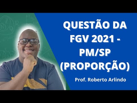 QUESTÃO DA FGV/2021 - POLÍCIA MILITAR/SP - PROPORÇÃO
