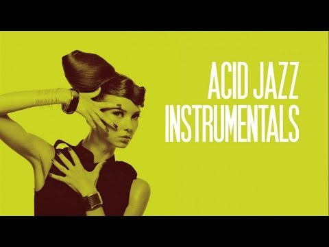 The Best Acid Jazz Instrumentals -  Funk & Groove Music - 2.5 Hours Non Stop | Acid Jazz Mix