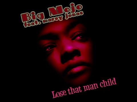 Big Mojo - Lose that man child [feat. Marcy Jonas]