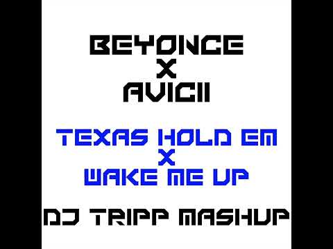 Beyonce X Avicii "Texas Hold Em X Wake Me Up (DJ Tripp Mashup)"
