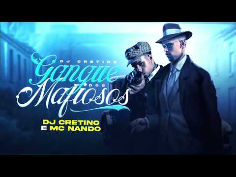 GANGUE DOS MAFIOSOS - MC NANDO ( DJ CRETINO )