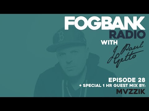 Fogbank Radio with J Paul Getto: Episode 28 (April 2018) + MVZZIK Guest Mix