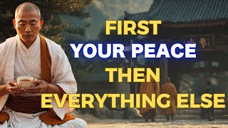 FIRST YOUR PEACE OF MIND AND THEN EVERYTHING ELSE | Buddhist Wisdom