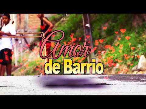 Amor De Barrio - HONDURAS  (Parte 1)