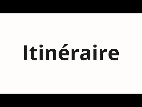 How to pronounce Itinéraire