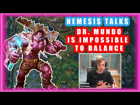 Nemesis Talks | Dr.Mundo Is Impossible To Balance !