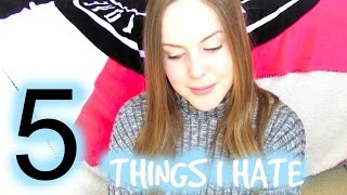 5 THINGS I HATE| Emily Copeland
