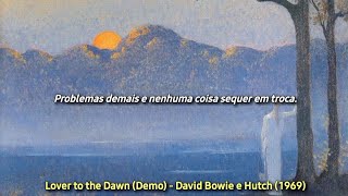 Lover to the Dawn (Cygnet Committee Demo) - David Bowie e John Hutch (tradução)