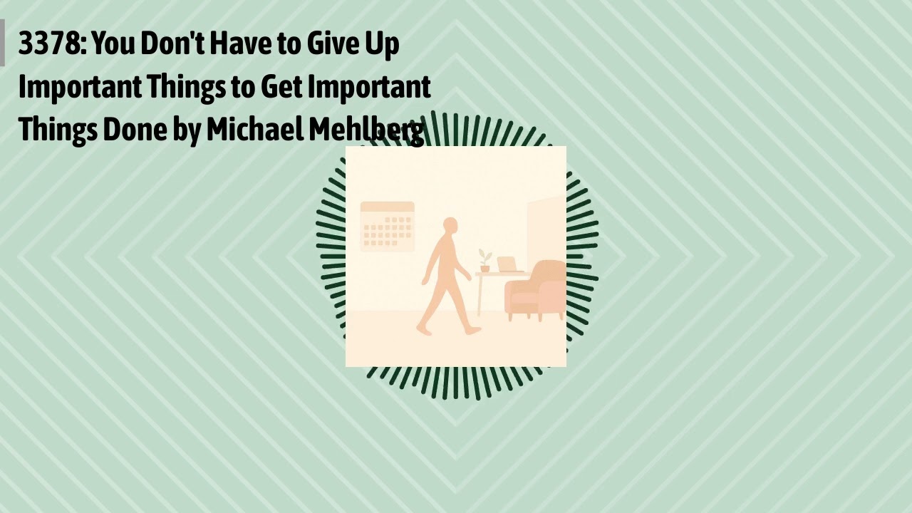 3378: You Don't Have to Give Up Important Things to Get Important Things Done by Michael...