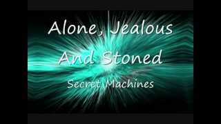 Alone, Jealous & Stoned - Secret Machines