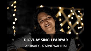 Ab Raat - Unplugged Cover | Digvijay Singh Pariyar | Arijit Singh | Dobaara