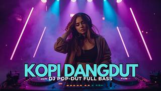 Download lagu DJ KOPI DANGDUT FULL BEAT VIRAL TIKTOK TERBARU 2026 | DJ DANGDUT KOPLO REMIX mp3