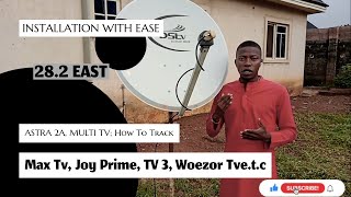 ASTRA 2A ON 28.2 EAST, MULTI TV: HOW TO TRACK MAX TV, JOY PRIME, TV3, WOEZOR TV........ETC//GHANA TV
