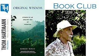 Thom Hartmann Book Club - 'Original Wisdom' by Robert Wolff - August 25, 2016