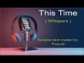 WHISPERS KARAOKE  -   This time.
