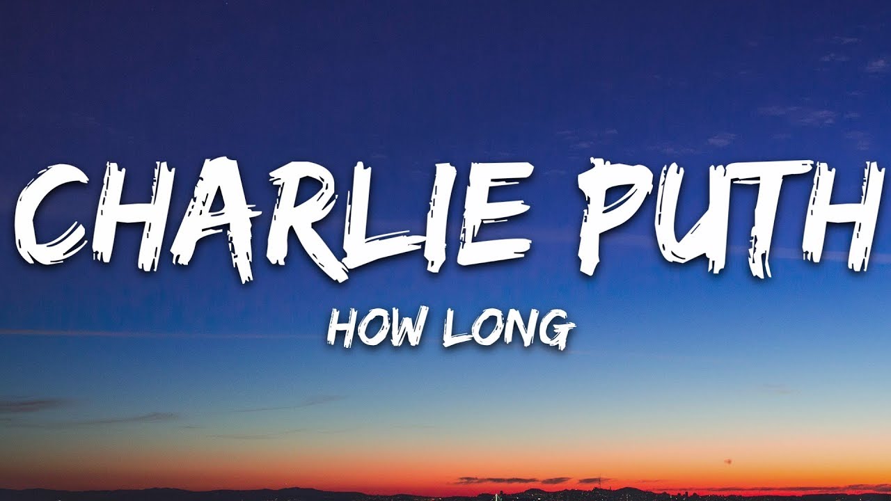 Charlie Puth - How Long (Lyrics)