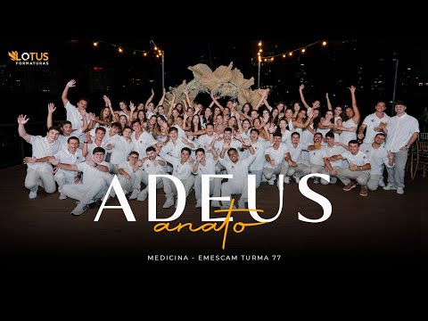 ADEUS ANATO - MEDICINA EMESCAM TURMA 77 - LOTUS FORMATURAS