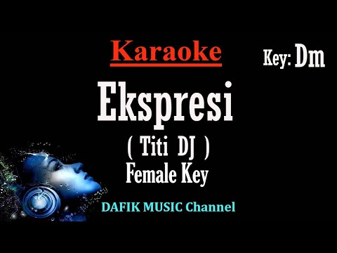 Ekspresi (Karaoke) Titi DJ Nada wanita cewek/ Female key/ Dm