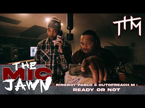 The Mic Jawn: RingBoy Pablo & OutOfReach M - Ready Or Not (Shot. by @th.media_)