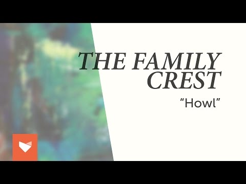 The Family Crest - "Howl"