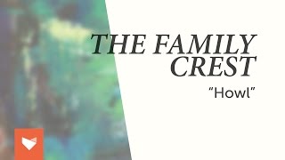 The Family Crest - "Howl"