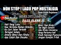 NONSTOP LAGU POP NOSTALGIA VERSI REMIX DUT AUDIO JERNIH FULL BASS Musiclampung