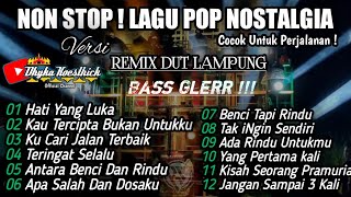Download lagu NONSTOP LAGU POP NOSTALGIA VERSI REMIX DUT (AUDIO JERNIH FULL BASS)  @musiclampung mp3