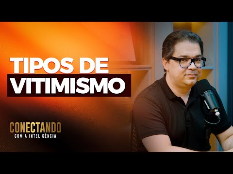 Você é uma pessoa vitimista? I Conectando com a Inteligência #149 @CleitonPinheirooficial