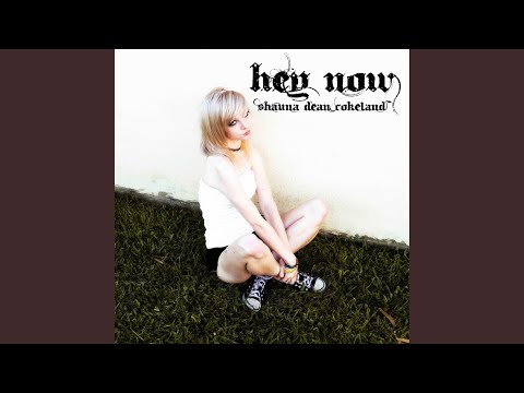 Hey Now - Shauna Dean Cokeland