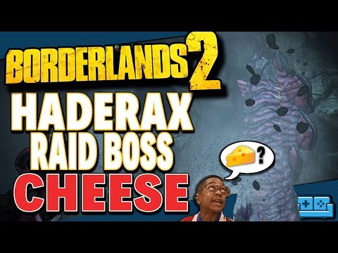 BORDERLANDS 2 | HADERAX (FIGHT FOR SANCTUARY DLC) RAID BOSS CHEESE STRATEGY