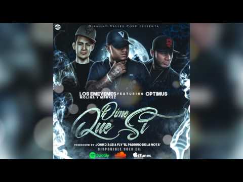 Los Emeyemes feat. Optimus - Dime Que Si