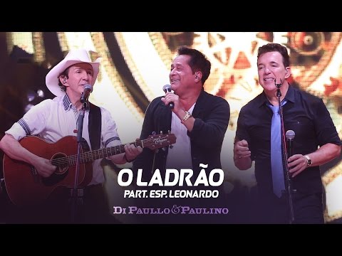 Di Paullo e Paulino - Di Paullo & Paulino Part. Esp. Leonardo - O Ladrão - "DVD Não Desista"