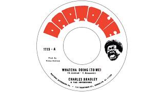 Charles Bradley featuring The Inversions - Whatcha Doing (To Me)