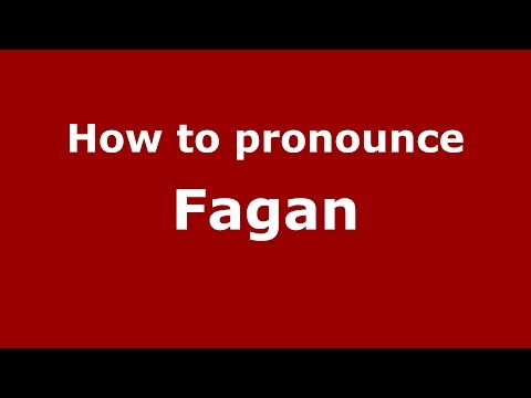 How to pronounce Fagan