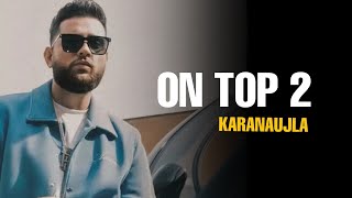 ON TOP 2 (OFFICIAL VIDEO) KARAN AUJLA FT YEAH PROO