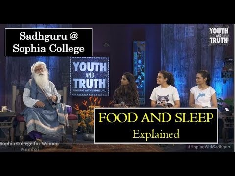 Food & Sleep Explained- Sadhguru. Sophia college